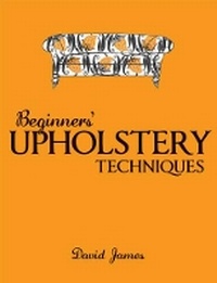Abbildung von: Beginners' Upholstery Techniques - Guild of Master Craftsman Publications Ltd