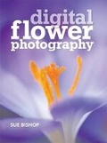 Cover: Digital Flower Photography - Photographers' Institute Press