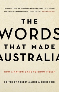Enlarge image Cover: The Words that Made Australia: How a Nation Came to Know Itself - Black Inc.