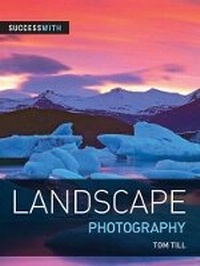 Enlarge image Cover: Success with Landscape Photography - Photographers' Institute Press