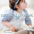 Cover: Natural Crochet for Babies and Toddlers - Guild of Master Craftsman Publications Ltd