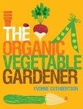 Cover: The Organic Vegetable Gardener - Guild of Master Craftsman Publications Ltd