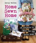 Cover: Home Sewn Home: 20 Projects to Make for the Retro Home - Guild of Master Craftsman Publications Ltd