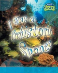 Cover: I Was a Prehistoric Sponge - Raintree Publishers