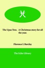 Cover: The Upas Tree. A Christmas story for all the year. - Echo Library
