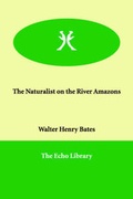 Cover: The Naturalist on the River Amazons - Echo Library