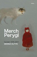 Cover: Merch Perygl - Cerddi Menna Elfyn 1976-2011 - Gomer Press
