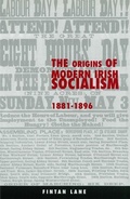 Cover: The Origins of Modern Irish Socialism 1881-1896 - Cork University Press