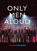 Cover: Only Men Aloud - Y Llyfr/The Book - Gomer Press