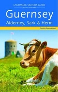 Cover: Guernsey, Alderney, Sark and Herm - Landmark Publishing Ltd