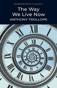 Enlarge image Cover: The Way We Live Now - Wordsworth Editions Ltd