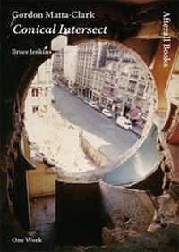Enlarge image Cover: Gordon Matta-Clark - Afterall Publishing