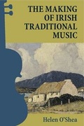 Cover: The Making of Irish Traditional Music - Cork University Press