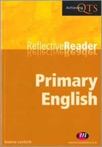 Enlarge image Cover: Primary English Reflective Reader - Learning Matters Ltd