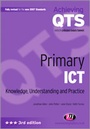 Cover: Primary ICT: Knowledge, Understanding and Practice - Learning Matters Ltd
