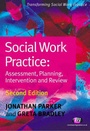 Cover: Social Work Practice: Assessment, Planning, Intervention and Review - Learning Matters Ltd