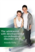 Cover: The Adolescent with Developmental Co-ordination Disorder (DCD) - Jessica Kingsley Publishers