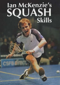 Abbildung von: Ian McKenzie's Squash Skills - The Crowood Press Ltd