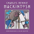 Cover: Charles Rennie Mackintosh - Colin Baxter Photography Ltd