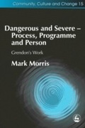 Cover: Dangerous and Severe - Process, Programme and Person - Jessica Kingsley Publishers