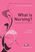 Cover: What is Nursing? Exploring Theory and Practice - Learning Matters Ltd