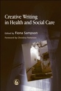 Cover: Creative Writing in Health and Social Care - Jessica Kingsley Publishers