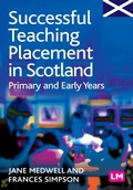 Cover: Successful Teaching Placement in Scotland Primary and Early Years - Learning Matters Ltd