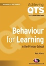 Cover: Behaviour for Learning in the Primary School - Learning Matters Ltd