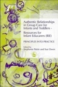 Cover: Authentic Relationships in Group Care for Infants and Toddlers - Resources for Infant Educarers (RIE) Principles into Practice - Jessica Kingsley Publishers