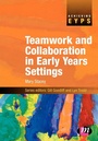 Cover: Teamwork and Collaboration in Early Years Settings - Learning Matters Ltd