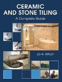 Abbildung von: Ceramic and Stone Tiling - A Complete Guide - The Crowood Press Ltd