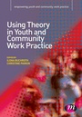 Cover: Using Theory in Youth and Community Work Practice - Learning Matters Ltd