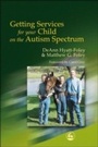 Cover: Getting Services for Your Child on the Autism Spectrum - Jessica Kingsley Publishers