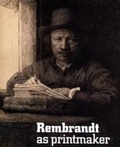 Cover: Rembrandt as Printmaker - Hayward Gallery Touring