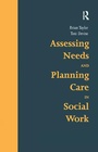 Cover: Assessing Needs and Planning Care in Social Work - Ashgate Publishing Limited