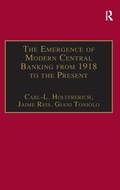 Cover: The Emergence of Modern Central Banking from 1918 to the Present - Ashgate Publishing Limited