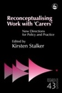 Cover: Reconceptualising Work with 'Carers' - Jessica Kingsley Publishers