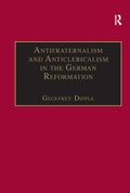 Cover: Antifraternalism and Anticlericalism in the German Reformation - Scolar Press