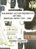 Cover: Soldiers' Accoutrements of the British Army 1750-1900 - The Crowood Press Ltd