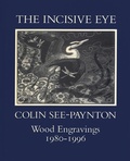 Cover: The Incisive Eye: Colin See-Paynton: Wood Engravings 1980-1996 - Scolar Press