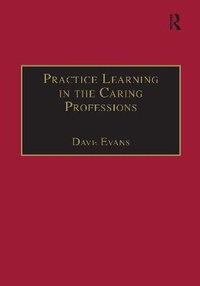 Enlarge image Cover: Practice Learning in the Caring Professions - Ashgate Publishing Limited