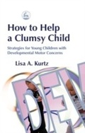 Cover: How to Help a Clumsy Child - Jessica Kingsley Publishers