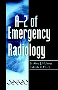 Enlarge image Cover: A-Z of Emergency Radiology - Greenwich Medical Media Ltd