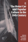 Cover: The Motor Car and Popular Culture in the Twentieth Century - Ashgate Publishing Limited