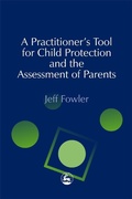 Cover: A Practitioners' Tool for Child Protection and the Assessment of Parents - Jessica Kingsley Publishers