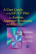 Cover: A User Guide to the GF/CF Diet for Autism, Asperger Syndrome and AD/HD - Jessica Kingsley Publishers