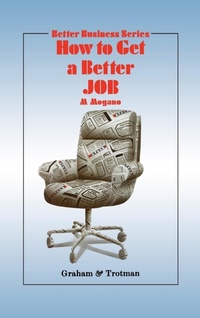 Enlarge image Cover: How to Get a Better Job - Graham & Trotman Ltd