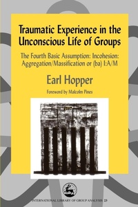 Enlarge image Cover: Traumatic Experience in the Unconscious Life of Groups - Jessica Kingsley Publishers
