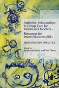 Cover: Authentic Relationships in Group Care for Infants and Toddlers - Resources for Infant Educarers (RIE) Principles into Practice - Jessica Kingsley Publishers