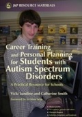 Cover: Career Training and Personal Planning for Students with Autism Spectrum Disorders - Jessica Kingsley Publishers